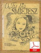 nuty: A ty się śmiejesz - walc
muz. Oldrati Rossi
sł. Władysław Szlengel