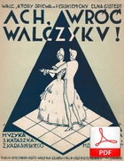 nuty: Ach, wróć walczyku! - walc
muz. Szymon Kataszek, Zygmunt Karasiński
sł. Andrzej Włast, Marian Domosławski