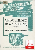nuty: Choć miłość bywa złudną - swing
muz. Zygmunt Karasiński
sł. Zbigniew Kiulin