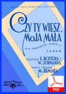 nuty: Czy ty wiesz, moja mała? - tango
muz.  Fritz Rotter, Walter Jurmann
sł. Marian Hemar
od Tadzia