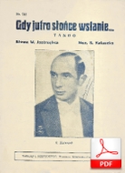 nuty: Gdy jutro słońce wstanie - tango
muz. Szymon Kataszek
sł. Walery Jastrzębiec
