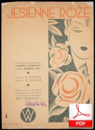 Jesienne róże - tango nastrojowe
muz. Artur Gold
sł. Andrzej Włast
zbiory Biblioteki Narodowej