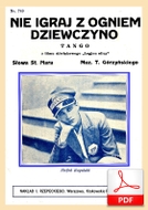 nuty: Nie igraj z ogniem, dziewczyno - tango
muz. Tadeusz Górzyński
sł. Stanisław Mar
od Tadzia