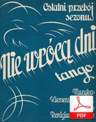 nuty: Nie wrócą dni - tango
muz. Klemens Waberski
sł. Remigiusz Ślusarek