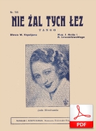 nuty: Nie żal tych łez - tango
muz. Zygmunt Lewandowski, Jerzy Wiktor Arct
sł. Wiktor Friedwald
skany Tadeusza