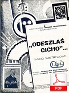 Odeszłaś cicho... - tango nastrojowe
muz. Aleksander Piotrowski
sł. Janina Czuma, Kazimierz Lubieniecki