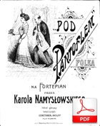 nuty: Pod pantoflem - polka
muz. Karol Namysłowski
sł. Artur Bartels
Polona.pl