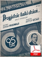nuty: Przyjdzie taki dzień - walc angielski
muz. Artur Gold
sł. Zenon Friedwald