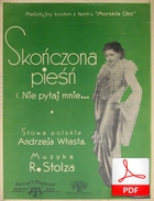 nuty: Skończona pieśń – walc angielski
muz. Robert Stolz
sł. Andrzej Włast