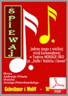 Śpiewaj (Śmiej się) - 	tango
muz. Jerzy Petersburski
sł. Andrzej Włast
od Tadzia
