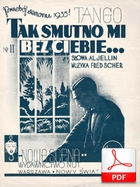 Tak smutno mi bez ciebie - tango
muz. Fred Scher
sł. Aleksander Jellin