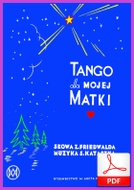 nuty: To tango jest dla mojej matki - tango
muz. Szymon Kataszek
sł. Zenon Friedwald
od Tadzia