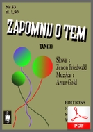 nuty: Zapomnij o tym (Zapomnij o tem) - tango
muz. Artur Gold
sł. Zenon Friedwald
od Tadzia
