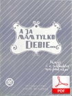 A ja mam tylko ciebie - tango
muz. Fred Scher
sł. Emanuel Schlechter