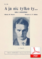 A ja nic, tylko ty! - walc wiedeński
muz. Tadeusz Müller
sł. Marian Hemar