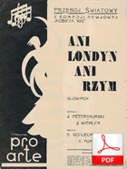 Ani Londyn, ani Rzym - slowfox
muz. Jerzy Petersburski, Zygmunt Wiehler
sł. Emanuel Schlechter, Konrad Tom