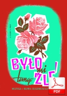 Było mi źle - tango
muz. i sł. Eugeniusz Lotar
od Tadzia