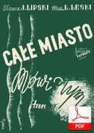 Całe miasto mówi o tym - tango
muz. Leon Rzewuski
sł. Józef Lipski