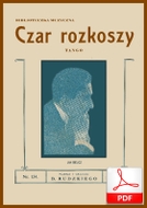 Czar rozkoszy - tango
muz. Ludwik Schliferstein
sł. St. R-ski
Od Tadzia