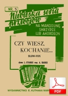 Czy wiesz, kochanie - slowfox
muz. Albert Harris
sł. Ludwik Starski
od Tadzia
