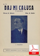 Daj mi całusa - tango
muz. Artur Gold
sł. Andrzej Włast
Polona.pl