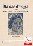 Dla nas dwojga - walc
muz. Adam Lewandowski
sł. Tymoteusz Ortym