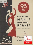 Gdy panna Mania kocha swego Frania! - tango andrusowskie
muz. Adam Epler
sł. Zenon Friedwald
jbc.bj.uj.edu.pl