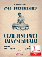 Gdzie jest twój tata? Smarkata! - foxtrot
muz. Zygmunt Wiehler
sł. Feliks Konarski