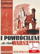 I powróciłem do ciebie, Warszawo - piosenka
muz. Witold Elektorowicz
sł. Krystyna Chruścielska