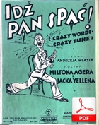 Idź pan spać! - charleston
muz. Milton Ager
sł. Andrzej Włast