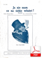 Ja nie mam co na siebie włożyć – foxtrot
muz. Jerzy Petersburski, Artur Gold
sł. Andrzej Włast
przesłał Bartek Zagajewski