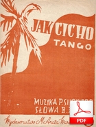 Jak cicho - tango afrykańskie
muz. Paweł Silby
sł. Bolesław Żegota