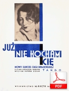 Już nie kocham cię - tango
muz. Artur Gold
sł. Andrzej Włast
zbiory Biblioteki Narodowej