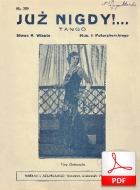 Już nigdy - tango
muz. Jerzy Petersburski
sł. Andrzej Włast
skany od Oliver K.