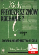 Kiedy przyjdziesz znów, kochanie? - tango
muz. Henryk Gold
sł. Andrzej Włast