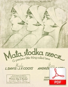 Mała, słodka rzecz - foxtrot
muz.  Lou Davis, J. Fred Coots
sł. Andrzej Włast