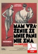 Mam wrażenie, że mnie pani nie zna - foxtrot
muz. Jakub Kagan
sł. Kazimierz Brzeski
od Tadzia