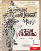 Mów do mnie jeszcze - pieśń
muz. Napoleon Rutkowski
sł. Kazimierz Tetmajer