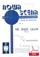Nie bądź głupi - walc
muz. Wiktor Krupiński
sł. Benedykt Hertz