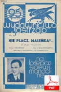Nie płacz maleńka - tango liryczne
muz. Zygmunt Białostocki
sł. Stanisław Belski
Polona.pl