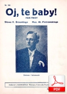 Oj, te baby - foxtrot
muz. Aleksander Piotrowski
sł. Kazimierz Brzeski
od Bartka D.