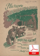 Pluszowe niedźwiadki - bajeczka-foxtrot
muz. Piotr Kalina
sł. Jadwiga Prawdzic-Szczawińska