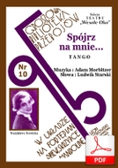 Spójrz na mnie - tango
muz. Adam Morbitzer
sł. Ludwik Starski
od Tadzia