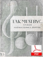 Tak musi być - tango
muz. i sł. Leopold Buffini