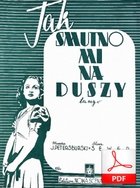 Tak smutno mi na duszy - tango
muz. Jerzy Petersburski
sł. Seweryn Mendelson