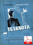 Tęsknota (Kwieciński, Połoński) - tango
muz. Tadeusz Kwieciński
sł. Arkadiusz Połoński