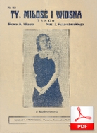Ty, miłość i Wiosna - tango
muz. Jerzy Petersburski 
sł. Andrzej Włast