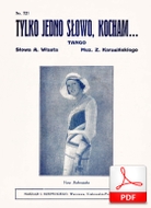 Tylko jedno słowo, kocham - tango
muz. Zygmunt Karasiński
sł. Andrzej Włast
od Bartka D.