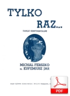 Tylko raz - tango sentymentalne
muz. Michał Ferszko
sł. Eufemiusz Jar