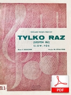 Tylko raz - slowfox
muz. István Fehér
sł. Emanuel Schlechter
przesłał Mateusz Kocur